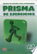 Prisma : método de español para extranjeros. Nivel A2, Continúa : Prisma de ejercicios