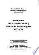 Problemas latinoamericanos y alteridad en los siglos XIX y XX