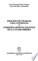 Proceso de trabajo, vida cotidiana y comportamiento político de la clase obrera