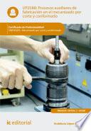 Procesos auxiliares de fabricación en el mecanizado por corte y conformado. FMEH0209
