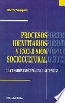 Procesos identitarios y exclusión sociocultural