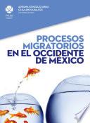 Procesos migratorios en el occidente de México