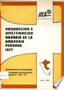 produccion e investigacion agraria en la amazonia peruana 1977