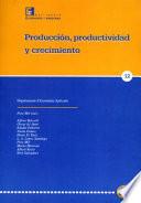 Producción, productividad y crecimiento