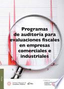 Programas de auditoría para evaliaciones fiscales en empresas comerciales e industriales