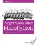 Programmer en MicroPython - programmation embarquée de microcontrôleurs avec Python - collection O'Reilly