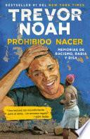 Prohibido nacer: Memorias de racismo, rabia y risa. / Born a Crime: Stories from a South African Childhood