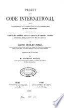 Projet d'un Code international proposé aux diplomates, aux hommes d'Etat, et aux jurisconsultes du droit international