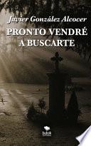 Pronto vendré a buscarte