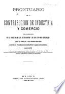 Prontuario de la Contribucion de industria y comercio. Por la Redaccion de el Consultor de los Ayuntamientos y de los Juzgados Municipales, etc