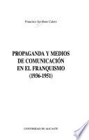 Propaganda y medios de comunicación en el franquismo (1936-1951)