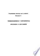 propiedaes termicas de la materia Volumen II TERMODINAMICA Y ESTAISTICA: APLICADA A LOS GASES