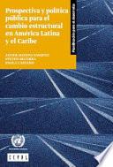Prospectiva y política pública para el cambio estructural en América Latina y el Caribe