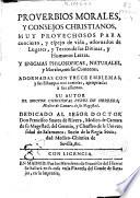 Proverbios morales y consejos christianos muy provechosos para concierto y espejo de vida ... y enigmas philosoficas ... adornadas con trece emblemas ...