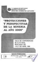 Proyecciones y perspectivas de la mineria al año 2000