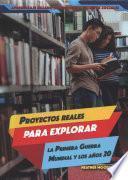 Proyectos reales para explorar la Primera Guerra Mundial y los años 20 (Real-World Projects to Explore World War I and the Roaring ’20s)