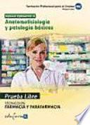 Pruebas libres para la obtención del título de técnico de farmacia y parafarmacia: anatomofisiología y patología básicas. Ciclo formativo de grado medio: farmacia y parafarmacia