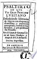 Psalterio en que vn gran principe lusitano descubriendo soberanias de espiritu con eloquencia deuotissima, y contricion conceptuosa, confiesa a Dios sus culpas, y pide perdon de sus peccados. Por el P. Iuan de Caramuel ..