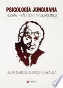 Psicología Junguiana: teoría, práctica y aplicaciones