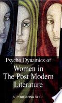 Psycho Dynamics Of Women In The Post Modern Liter.