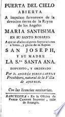 Puerta del cielo abierta a impulsos Maria en su Santo Rosario a que se añaden depreciaciones a San Joseph y Santa Ana