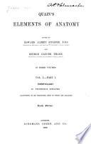 Quain's Elements of Anatomy: pt. I. Embryology. pt. 2. General anatomy or histology. 1890-1891. iv, 169, xi p.; v, [171]-431, xi, [I] p