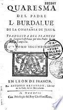 Quaresma del padre L. Burdalue, de la Compañia de Jesus, traducida del francés en lengua castellana por otro Padre de la misma Compañia [Gabriel Bermudez]