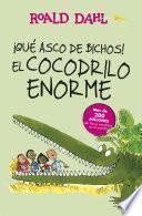 ¡Qué asco de bichos! | El cocodrilo enorme (Colección Alfaguara Clásicos)