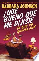 Qué Bueno Que Me Dijiste Lo Que No Quería Oír!