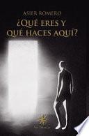 Que Eres y Que Haces Aqui?