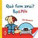 Què fem avui? Pep and Mila