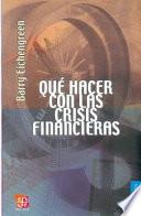 Que Hacer Con las Crisis Financieras = Finacial Crises and What to Do about Them