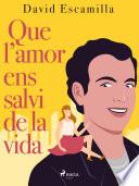 Que l’amor ens salvi de la vida