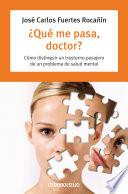 ¿Qué me pasa, doctor?