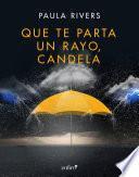 Que te parta un rayo, Candela