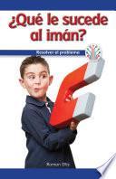 ¿Qué va mal en el imán?: Resolver el problema (What's Wrong with the Magnet?: Fixing a Problem)