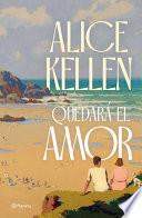 Quedará El Amor (Novela) / Love Will Remain (a Novel)