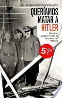 Queríamos matar a Hitler