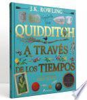 Quidditch a través de los tiempos. Edición ilustrada / Quidditch Through the Ages: The Illustrated Edition