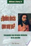Quién decís que soy yo? Encuentro con el Jesús histórico en la oración