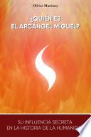 ¿QUIÉN ES EL ARCÁNGEL MIGUEL?