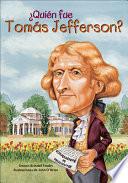 Quien Fue Tomas Jefferson? (Who Was Thomas Jefferson?)