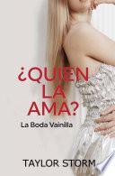 ¿Quién La Ama a Ella? - La Boda Vainilla
