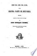 Quien mal anda mal acaba, 6 sea segunda parte de Jose Maria. Drama original en 3 actos y en verso