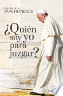 ¿Quién soy yo para juzgar? / Who Am I to Judge?