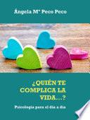 ¿QUIÉN TE COMPLICA LA VIDA...?
