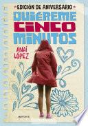 Quiéreme cinco minutos (edición de aniversario) (Trilogía de Elena 1)