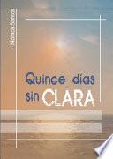 Quince Dias Sin Clara/Fifteen Days Without Clara