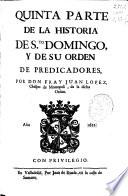 Quinta parte de la Historia de Sto. Domingo y de su Orden de Predicadores