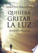 Quisiera gritar la luz